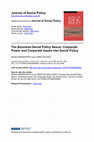 Research paper thumbnail of The Business-Social Policy Nexus: Corporate Power and Corporate Inputs into Social Policy