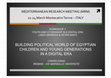 Research paper thumbnail of “Building Political World of Egyptian Children and Young Generations in a Digital Era”. 13th Mediterranean Research Meeting. European University Institute (EUI). 2012, Florence ITALY (PowerPoint)