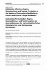 Research paper thumbnail of Kabbalistic Afterlives: Copies, Reproductions, and Textual Circulation in the Making of Postmedieval Kabbalah in Eastern and Central Europe (Ashkenaz)