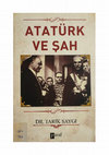 Research paper thumbnail of Atatürk ve Şah, Dr. Tarık Saygı, (İstanbul: Paraf Yayınları, Haziran 2012), 208 sayfa.