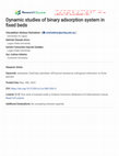 Research paper thumbnail of Dynamic studies of binary adsorption system in fixed beds