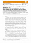 Research paper thumbnail of Reproductive effort and oxidative stress: effects of offspring sex and number on the physiological state of a long‐lived bird