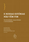 Research paper thumbnail of E nossas estórias não têm fim: decolonialidade, temporalidades e territorialidades