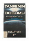 Research paper thumbnail of Tanrı’nın Doğumu (Çağların Başlangıcı – Hayat Nasıl Başladı? – Yitik Tek Tanrı Düşüncesinin Yeniden Doğumu), Murat Tetik, (İstanbul: Paraf Yayınları, Ekim 2012), 304 sayfa.