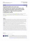 Research paper thumbnail of Targeted health and social care interventions for women and infants who are disproportionately impacted by health inequalities in high-income countries: a systematic review