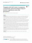 Research paper thumbnail of Engaging with birth stories in pregnancy: a hermeneutic phenomenological study of women's experiences across two generations