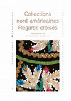 Research paper thumbnail of Collections nord-américaines. Regards croisés  Perspectives on North American Collections