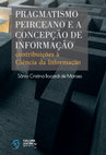 Research paper thumbnail of Pragmatismo peirceano e a concepção de informação: contribuições à Ciência da Informação