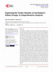 Research paper thumbnail of Exploring the Turkic Identity of Azerbaijan's Ethnic Groups: A Comprehensive Analysis