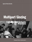 Research paper thumbnail of Ignazio Macchiarella, Multipart Singing in Sardinia. Exclusive and Inclusive Practices. European Voices: Audiovisuals 3. Vienna, Department for Folk Music Research and Ethnomusicology of the University of Music and Performing Arts, Vienna, Udine, Nota, 2023