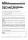 Research paper thumbnail of Evaluation of dentin penetration of three different endodontic sealers in the presence and absence of the smear layer