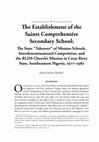 Research paper thumbnail of “The Establishment of the Saints Comprehensive Secondary School: The State ‘Takeover’ of Mission Schools and the RLDS Church’s Mission in Ikot Oku Mfang, Cross River State, Southeastern Nigeria, 1977-1982,” John Whitmer Historical Association Journal 44, no. 2 (Fall/Winter 2024): 69-81.