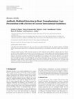 Research paper thumbnail of Antibody-mediated rejection in heart transplantation: case presentation with a review of current international guidelines