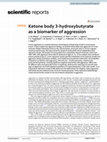 Research paper thumbnail of Ketone body 3-hydroxybutyrate as a biomarker of aggression