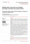 Research paper thumbnail of Building fields of education from Pedagogy: knowledge of education and common activity