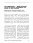 Research paper thumbnail of Dual-Task Processing as a Measure of Executive Function: A Comparison Between Adults With Williams and Down Syndromes