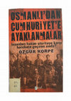 Research paper thumbnail of Osmanlı’dan Cumhuriyet’e Ayaklanmalar (İnsanları Hakim Otoriteye Karşı Harekete Geçiren Nedir?), Özgür Körpe, (İstanbul: Paraf Yayınları, Kasım 2013), 528 sayfa.