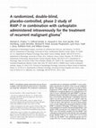 Research paper thumbnail of A randomized, double-blind, placebo-controlled, phase 2 study of RMP-7 in combination with carboplatin administered intravenously for the treatment of recurrent malignant glioma