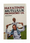 Research paper thumbnail of Hayatının Mutluluk Profesörü Ol, Bülent Şenyürek, (İstanbul: Paraf Yayınları Aralık 2013), 168 sayfa.