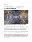 Research paper thumbnail of How other religions can help progressive Christians to think better