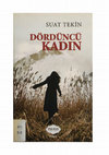 Research paper thumbnail of Dördüncü Kadın, Suat Tekin, (Edirne: Parafiks Yayınevi, Ocak 2014), 240 sayfa.