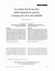 Research paper thumbnail of La construcción de una ética médico-deportiva de sujeción: el cuerpo preso de la vida saludable