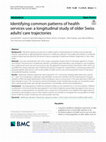 Research paper thumbnail of Identifying common patterns of health services use: a longitudinal study of older Swiss adults' care trajectories