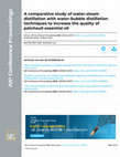 Research paper thumbnail of A comparative study of water-steam distillation with water-bubble distillation techniques to increase the quality of patchouli essential oil