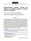 Research paper thumbnail of Physical-technical conditions, coaching and nutrition: An integrated approach to promote cohesion in sports team