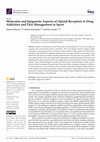 Research paper thumbnail of Molecular and Epigenetic Aspects of Opioid Receptors in Drug Addiction and Pain Management in Sport