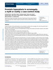 Research paper thumbnail of Prostatic hyperplasia in acromegaly, a myth or reality: a case-control study