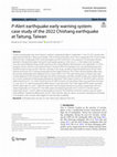 Research paper thumbnail of P-Alert earthquake early warning system: case study of the 2022 Chishang earthquake at Taitung, Taiwan