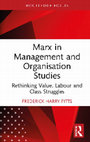 Research paper thumbnail of Marx in Management and Organisation Studies: Rethinking Value, Labour and Class Struggles