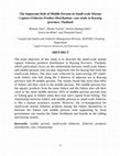 Research paper thumbnail of The Important Role of Middle Persons in Small-scale Marine Capture Fisheries Product Distribution: Case Study in Rayong Province, Thailand