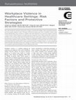 Research paper thumbnail of Workplace Violence in Healthcare Settings: Risk Factors and Protective Strategies