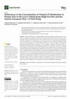 Research paper thumbnail of Differences in the Concentration of Vitamin D Metabolites in Plasma Due to the Low-Carbohydrate-High-Fat Diet and the Eastern European Diet—A Pilot Study