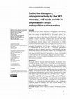 Research paper thumbnail of Endocrine disruptors, estrogenic activity by the YES bioassay, and acute toxicity in Southeastern Brazil metropolitan surface waters