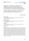 Research paper thumbnail of Regresión Simbólica aplicada a la Predicción del Consumo Eléctrico a Corto Plazo en el Nivel de Subestación