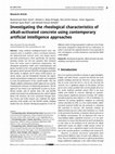 Research paper thumbnail of Investigating the rheological characteristics of alkali-activated concrete using contemporary artificial intelligence approaches