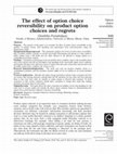 Research paper thumbnail of The effect of option choice reversibility on product option choices and regrets