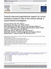 Research paper thumbnail of Towards improved organisational support for nurses working in research roles in the clinical setting: A mixed method investigation