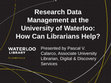 Research paper thumbnail of Research Data Management at University of Waterloo: How Can Librarians Help?