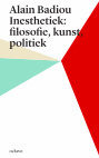 Research paper thumbnail of Alain Badiou Inesthetiek: Filosofie, Kunst, Politiek (2012)