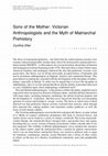 Research paper thumbnail of Sons of the Mother: Victorian Anthropologists and the Myth of Matriarchal Prehistory