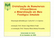 Research paper thumbnail of Cristalização de Biomateriais Vitrocerâmicos e Mineralização em Meio Fisiológico Simulado