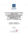 Research paper thumbnail of The motivation and expectations of volunteers prior to the XVII Commonwealth Games, Manchester, UK, 25th July – 4th August, 2002.   Report 2: Qualitative Analysis.  International Centre for Research and Consultancy,  MMU and UK Sport.