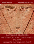 Research paper thumbnail of 2006 - Catalogue des pièces archéologiques et épigraphiques du Jawf au musée national de Ṣanʿāʾ