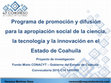 Research paper thumbnail of Programa de promoción y difusión para la apropiación social de la ciencia, la tecnología y la innovación en el Estado de Coahuila 