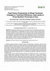 Research paper thumbnail of Total Factor Productivity of Wheat Technical Changes or Technical Efficiency; Case study of Three Northern Provinces of Iran