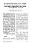 Research paper thumbnail of A Computer Vision System for the Automatic Identification  of Butterfly Species via Gabor-Filter-Based Texture Features  and Extreme Learning Machine: GF+ELM